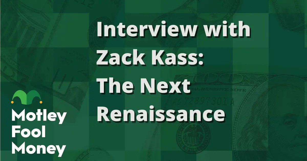 The Motley Fool Interviews AI Advisor Zack Kass : The Next Renaissance