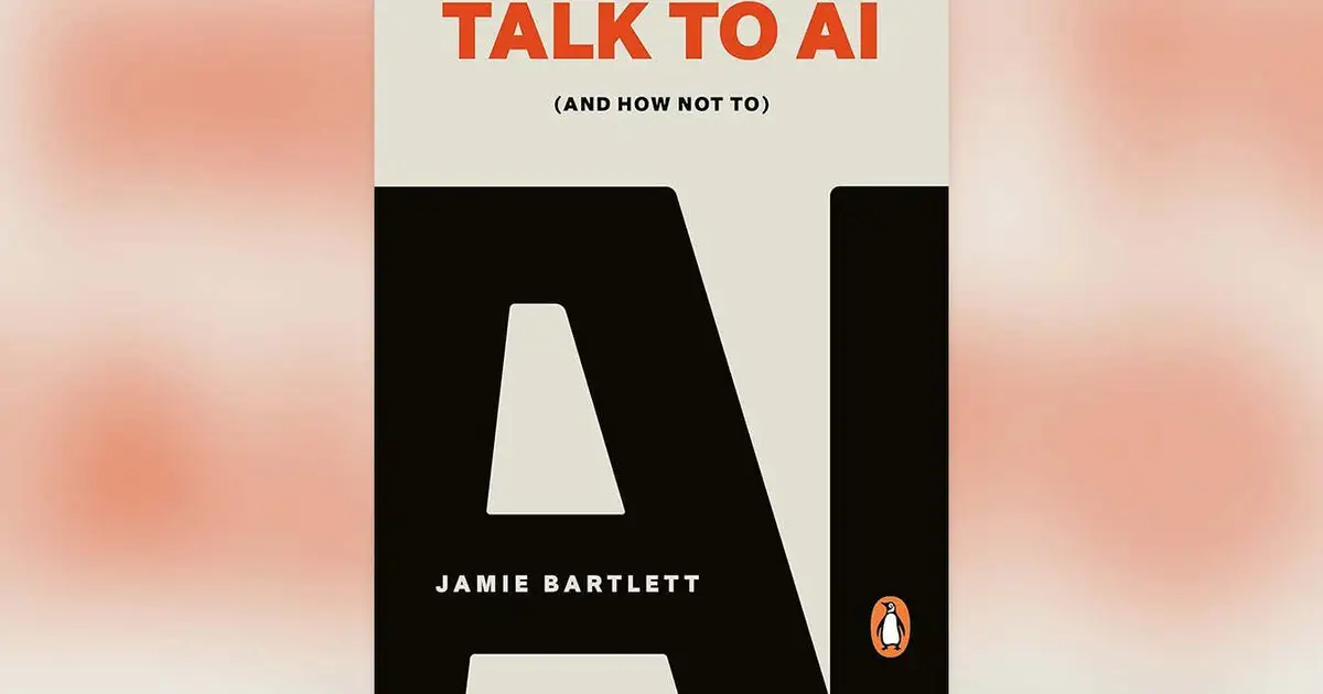 New Scientist recommends Jamie Bartlett's insightful How to Talk to AI