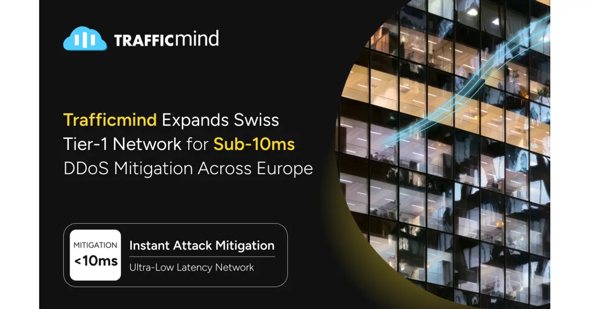 Trafficmind Expands Swiss Tier - 1 Network for Sub - 10ms DDoS Mitigation Across Europe