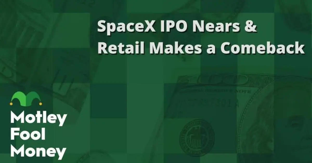SpaceX IPO Nears and Retail Makes a Comeback