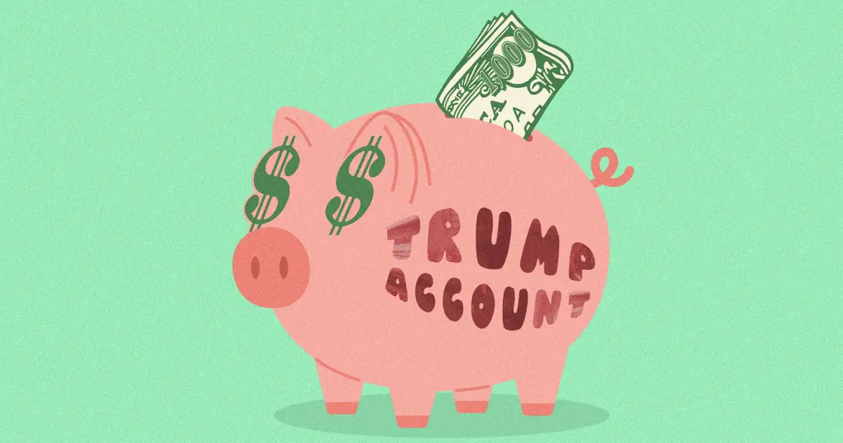 ‘Trump Accounts’ Are Now Live. Here’s What to Know.